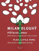 Píšťalko, hraj! - Milan Dlouhý