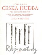 Stará a nová česká hudba pro zobcové flétny - Lukáš Matoušek
