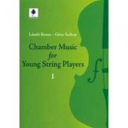 CHAMBER MUSIC FOR YOUNG STRING PLAYERS 1 - Rossa Laszlo + Szilvay Geza