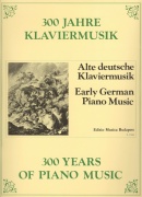 300 Years of Piano Music: EARLY GERMAN PIANO MUSIC / klavír