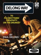 Paul Delong: Delong Way To Polyrhythmic Creativity On The Drumset
