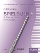 Flöte spielen Spielbuch F - Spiel- und Vortragsstücke parallel zu Flöte spielen Band F