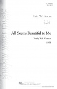 All Seems Beautiful to Me - píseň pro sbor SATB A Cappella