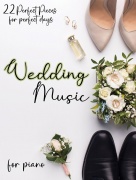 Wedding Music for Piano - 22 nejkrásnějších skladeb ke svatebnímu obřadu