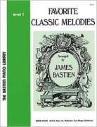 Favorite Classic Melodies-James Bastien-Level 3 - jednoduché skladby pro klavír