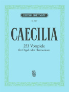 Caecilia 253 Choralvorspiele - 253 prelúdií pre organ alebo harmónium