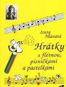 Hrátky s flautou, pesničkami a pastelkami - Iveta Hlavatá