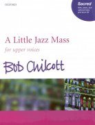 A LITTLE JAZZ MASS by Bob Chilcott /  SSA*